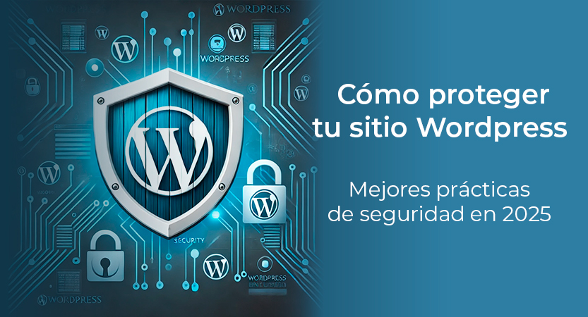 Lee más sobre el artículo Cómo proteger tu sitio WordPress: Mejores prácticas de seguridad en 2025