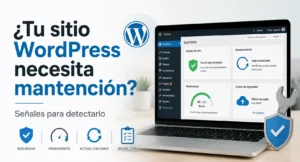 Lee más sobre el artículo Mantención WordPress: cómo saber si tu sitio la necesita